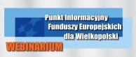 Obrazek dla: ZAPROSZENIE NA DARMOWE WEBINARIUM Fundusze Europejskie dla Wielkopolski - wsparcie dla przedsiębiorstw